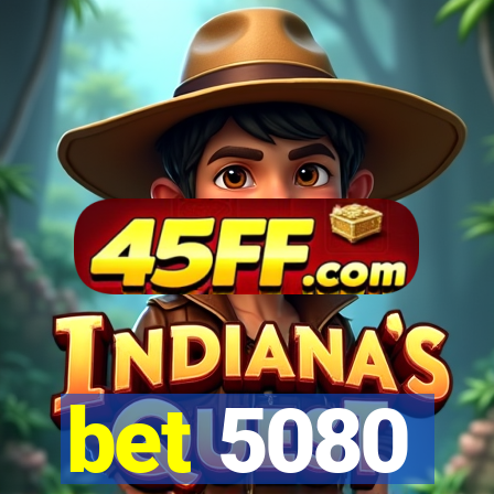 bet 5080